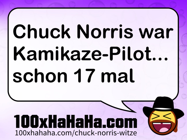 Chuck Norris war Kamikaze-Pilot... schon 17 mal