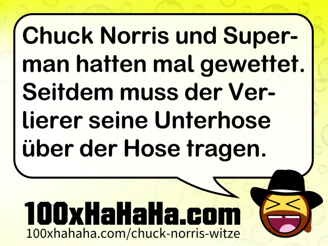 Chuck Norris und Superman hatten mal gewettet. Seitdem muss der Verlierer seine Unterhose über der Hose tragen Chuck Norris und Superman hatten mal gewettet. Seitdem muss der Verlierer seine Unterhose ueber der Hose tragen