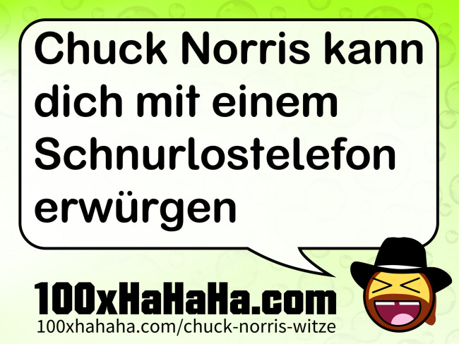 Chuck Norris kann dich mit einem Schnurlostelefon erwuergen
