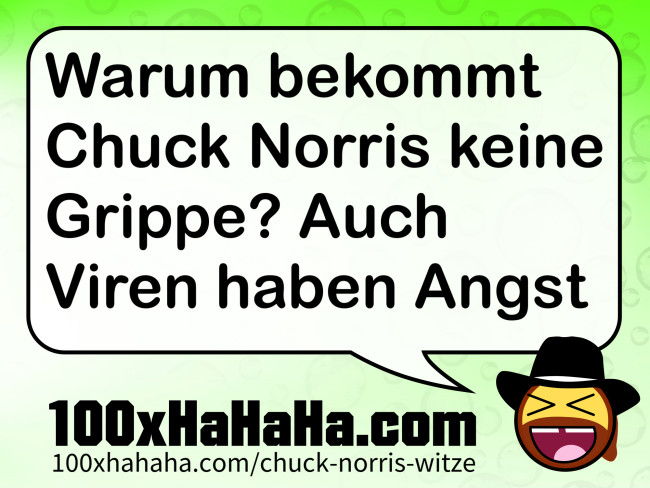 Warum bekommt Chuck Norris keine Grippe? Auch Viren haben Angst