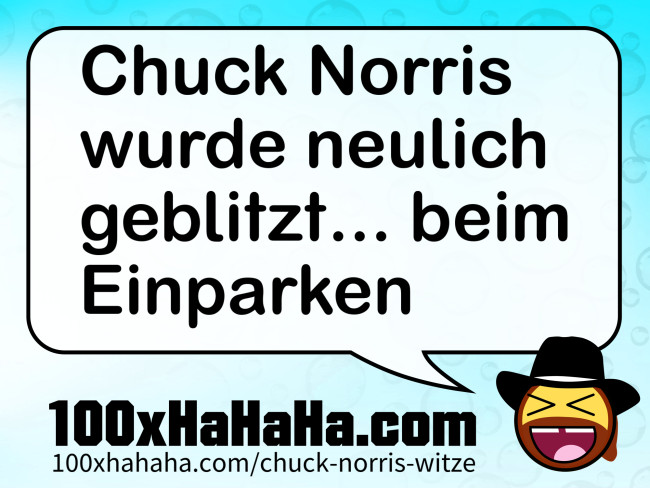 Chuck Norris wurde neulich geblitzt... beim Einparken