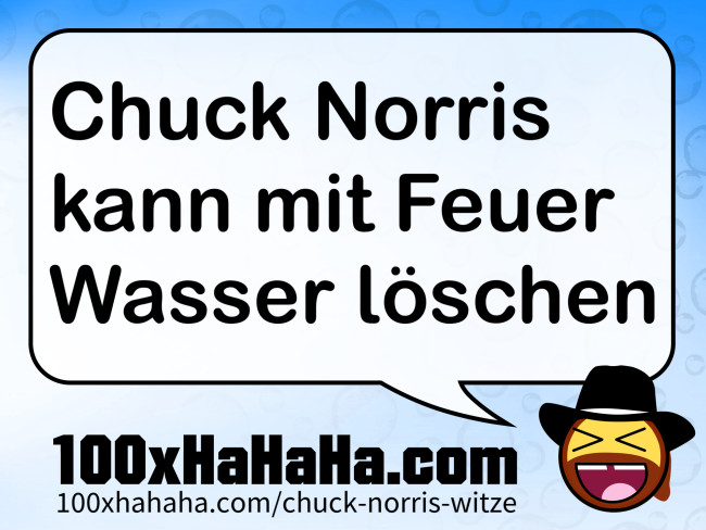 Chuck Norris kann mit Feuer Wasser loeschen