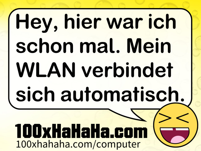 Hey, hier war ich schon mal. Mein WLAN verbindet sich automatisch.