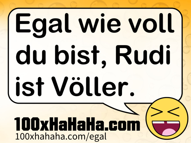 Egal wie voll du bist, Rudi ist Voeller.
