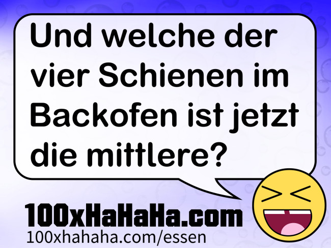 Und welche der vier Schienen im Backofen ist jetzt die mittlere?