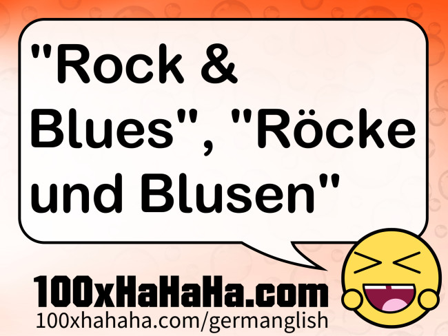 "Rock & Blues", "Roecke und Blusen"