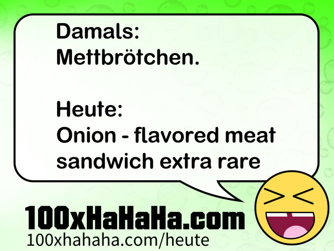 Damals: / Mettbroetchen. / / Heute: / Onion - flavored meat sandwich extra rare