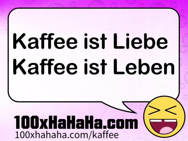 Kaffee ist Liebe / Kaffee ist Leben