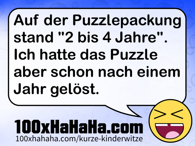Auf der Puzzlepackung stand "2 bis 4 Jahre". Ich hatte das Puzzle aber schon nach einem Jahr geloest