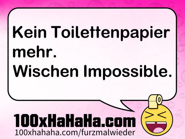 Kein Toilettenpapier mehr. Wischen Impossible.