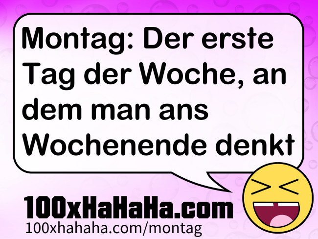 Montag: Der erste Tag der Woche, an dem man ans Wochenende denkt