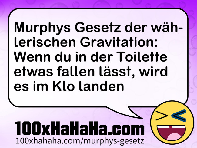 Murphys Gesetz der waehlerischen Gravitation: Wenn du in der Toilette etwas fallen laesst, wird es im Klo landen