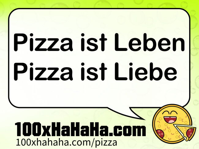 Pizza ist Leben / Pizza ist Liebe