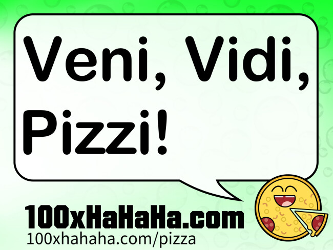 Veni, Vidi, Pizzi!