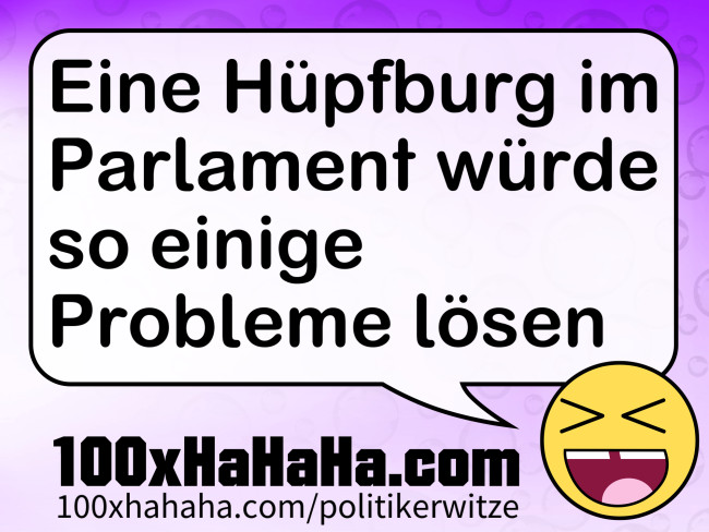 Eine Huepfburg im Parlament wuerde so einige Probleme loesen