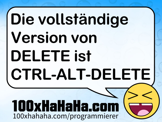 Die vollstaendige Version von DELETE ist CTRL-ALT-DELETE