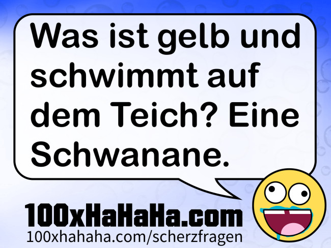 Was ist gelb und schwimmt auf dem Teich? Eine Schwanane