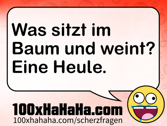 Was sitzt im Baum und weint? Eine Heule