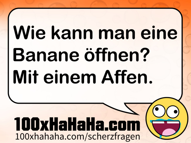 Wie kann man eine Banane oeffnen? Mit einem Affen