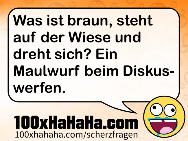 Was ist braun, steht auf der Wiese und dreht sich? Ein Maulwurf beim Diskuswerfen