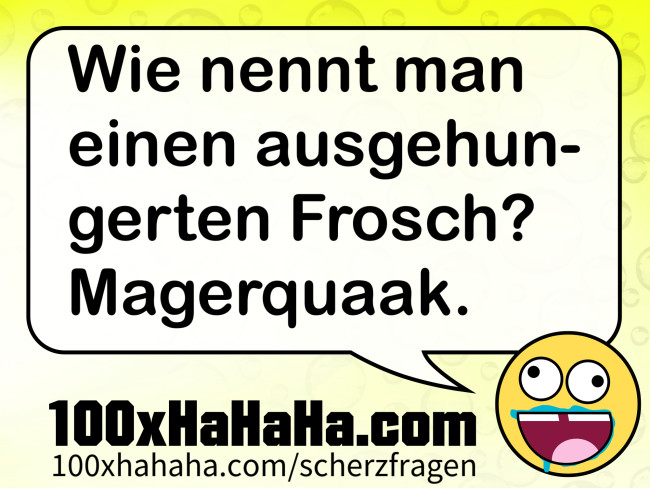 Wie nennt man einen ausgehungerten Frosch? Magerquaak