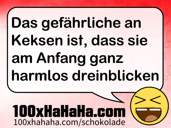 Das gefaehrliche an Keksen ist, dass sie am Anfang ganz harmlos dreinblicken