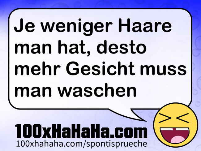 Je weniger Haare man hat, desto mehr Gesicht muss man waschen