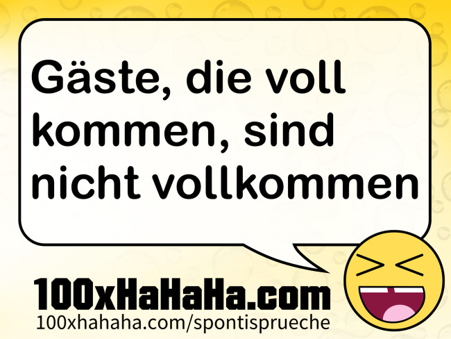 Gaeste, die voll kommen, sind nicht vollkommen