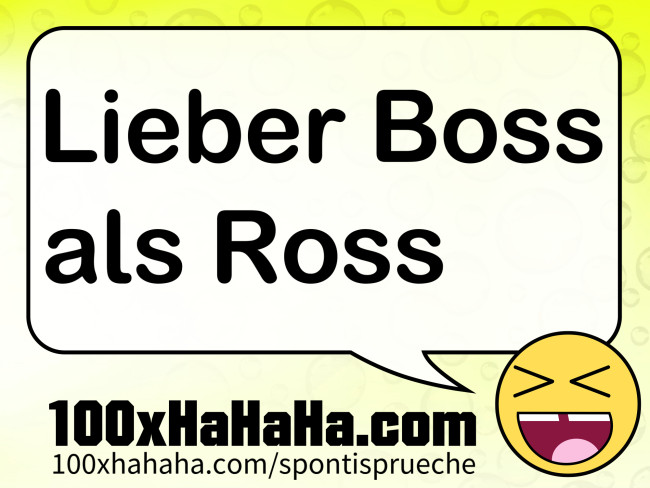 Lieber Boss als Ross