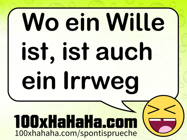 Wo ein Wille ist, ist auch ein Irrweg