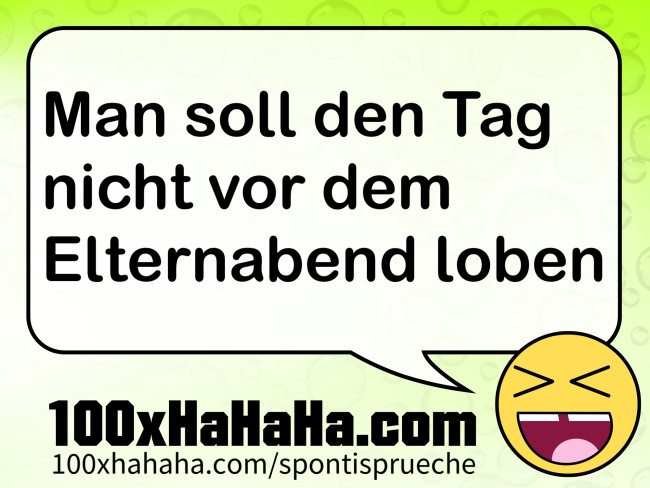 Man soll den Tag nicht vor dem Elternabend loben