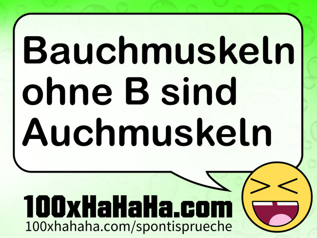 Bauchmuskeln ohne B sind Auchmuskeln