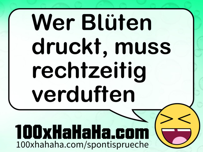 Wer Blueten druckt, muss rechtzeitig verduften