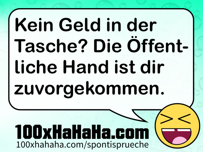 Kein Geld in der Tasche? Die Oeffentliche Hand ist dir zuvorgekommen