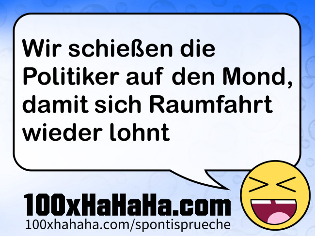 Wir schiessen die Politiker auf den Mond, damit sich Raumfahrt wieder lohnt