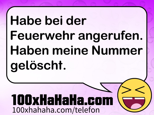 Habe bei der Feuerwehr angerufen. Haben meine Nummer geloescht.