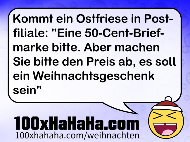 Kommt ein Ostfriese in Postfiliale: "Eine 50-Cent-Briefmarke bitte. Aber machen Sie bitte den Preis ab, es soll ein Weihnachtsgeschenk sein"