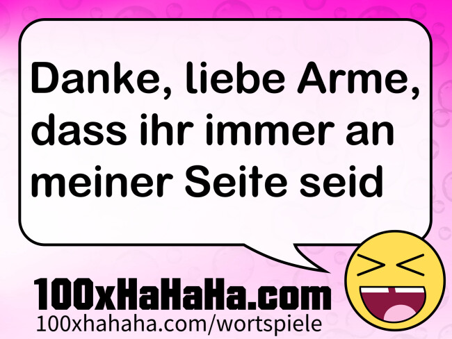 Danke, liebe Arme, dass ihr immer an meiner Seite seid