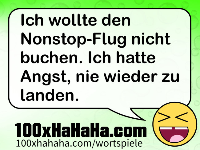 Ich wollte den Nonstop-Flug nicht buchen. Ich hatte Angst, nie wieder zu landen