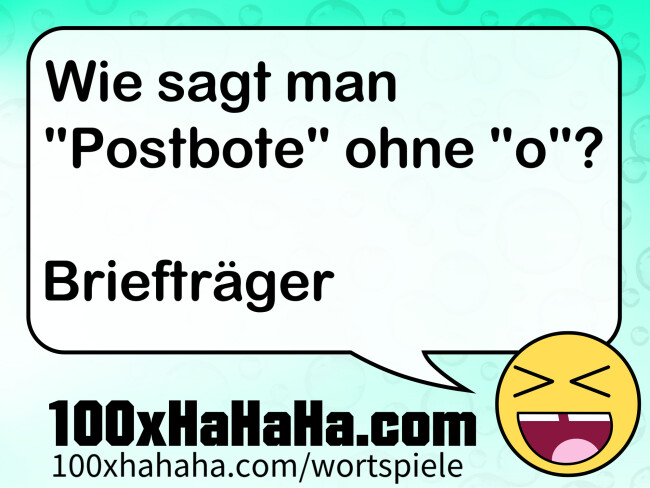 Wie sagt man "Postbote" ohne "o"? / / Brieftraeger