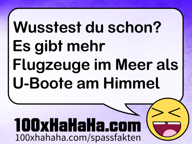 Wusstest du schon? Es gibt mehr Flugzeuge im Meer als U-Boote am Himmel