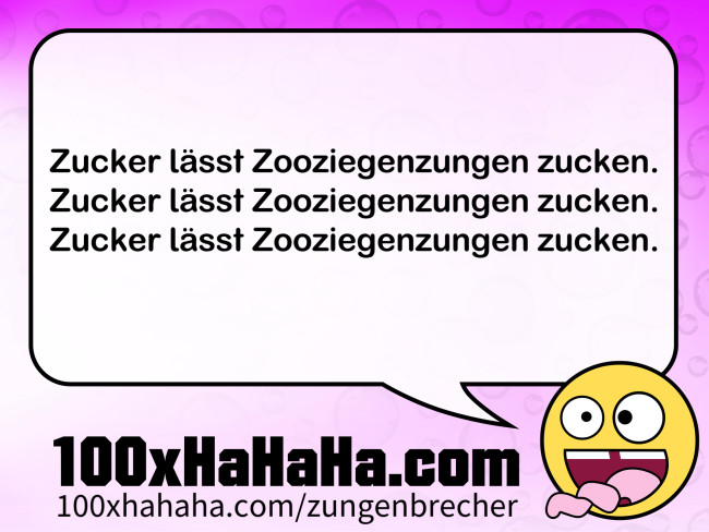 Zucker laesst Zooziegenzungen zucken. / Zucker laesst Zooziegenzungen zucken. / Zucker laesst Zooziegenzungen zucken.