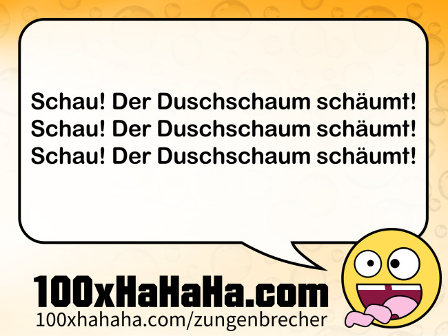 Schau! Der Duschschaum schaeumt! / Schau! Der Duschschaum schaeumt! / Schau! Der Duschschaum schaeumt!