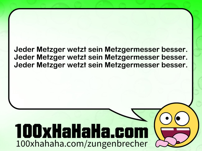Jeder Metzger wetzt sein Metzgermesser besser. / Jeder Metzger wetzt sein Metzgermesser besser. / Jeder Metzger wetzt sein Metzgermesser besser.
