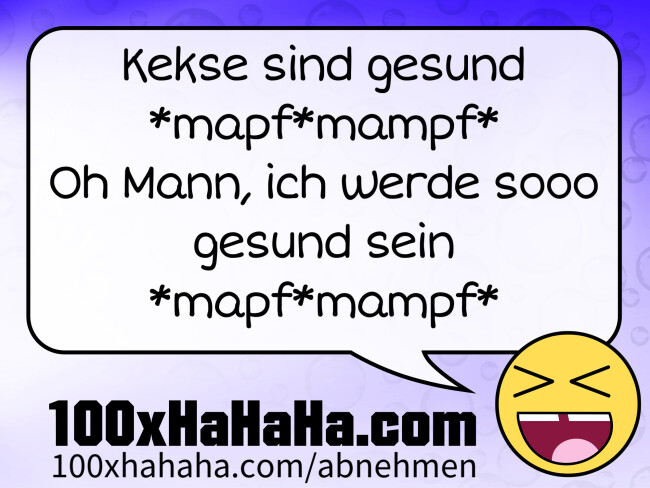 Kekse sind gesund / *mapf*mampf* / Oh Mann, ich werde sooo gesund sein / *mapf*mampf*