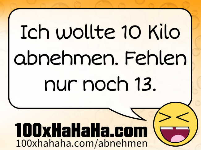 Ich wollte 10 Kilo abnehmen. Fehlen nur noch 13.