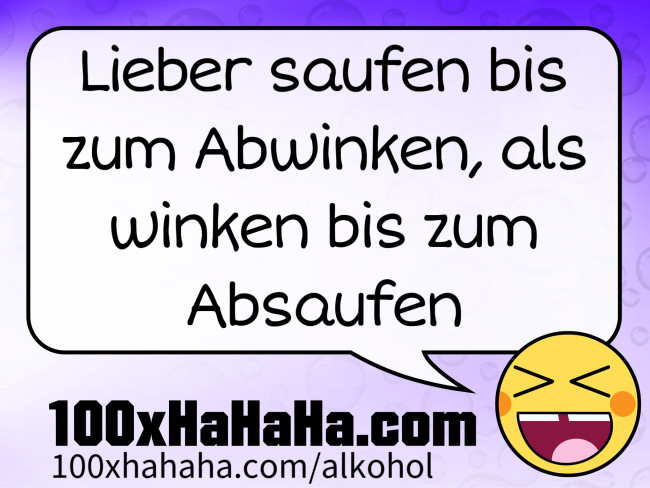 Lieber saufen bis zum Abwinken, als winken bis zum Absaufen