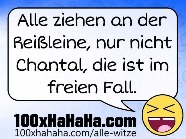 Alle ziehen an der Reissleine, nur nicht Chantal, die ist im freien Fall