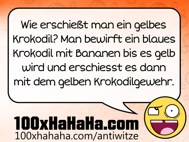 Wie erschießt man ein gelbes Krokodil? Man bewirft ein blaues Krokodil mit Bananen bis es gelb wird und erschiesst es dann mit dem gelben Krokodilgewehr. Wie erschiesst man ein gelbes Krokodil? Man bewirft ein blaues Krokodil mit Bananen bis es gelb wird und erschiesst es dann mit dem gelben Krokodilgewehr.