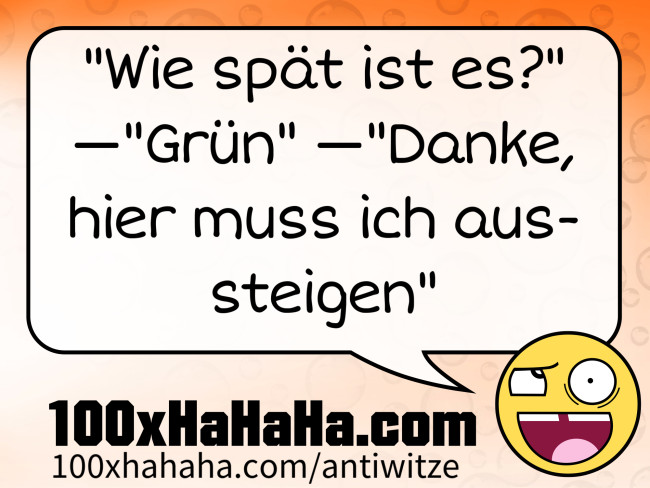 "Wie spaet ist es?" —"Gruen" —"Danke, hier muss ich aussteigen"